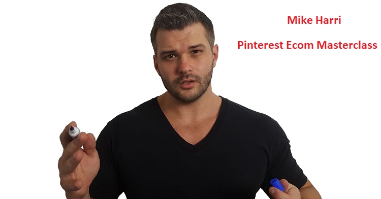 Mike Harri - Pinterest Ecom Masterclass