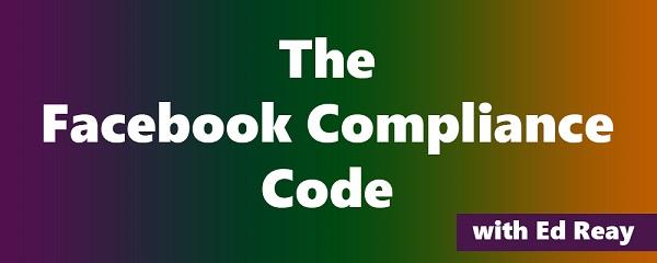 Ed Reay - The Facebook Compliance Code