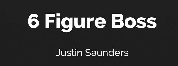 Justin Saunders – The 6 Figure Boss