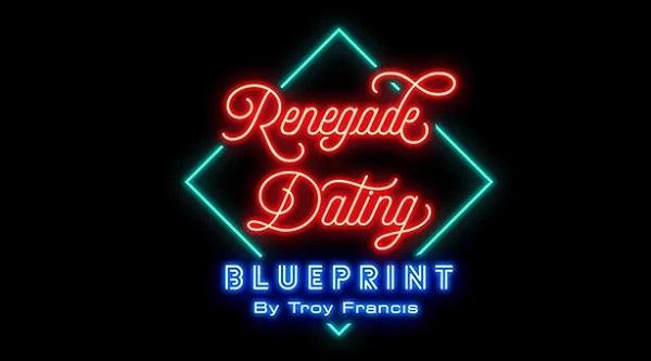 Renegade Dating Blueprint by Troy Francis