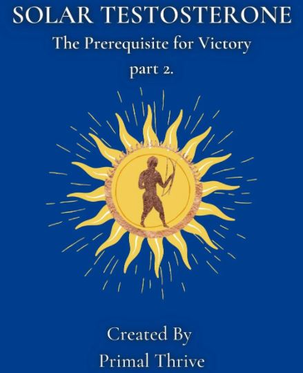 Solar Testosterone: The Prerequisite for Victory part 2