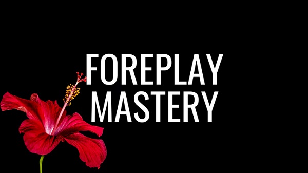 Pleasure Mechanics – Foreplay Mastery