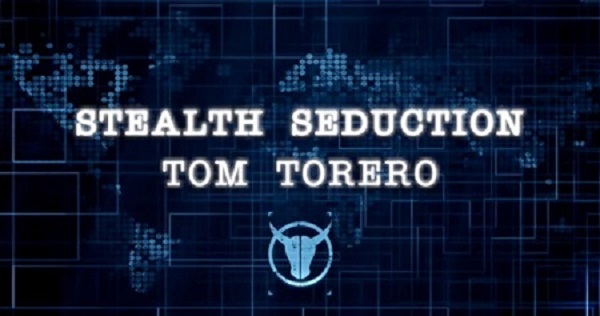 Tom Torero - Stealth Seduction