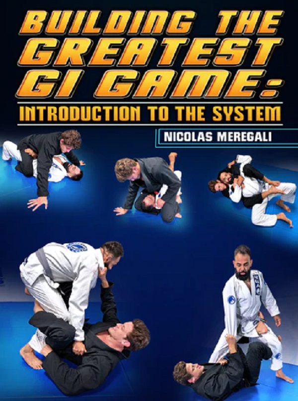 Nicholas Meregali - Building The Greatest Gi Game – Introduction To The System