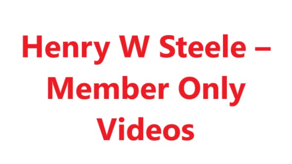 Henry W Steele – Member Only Videos